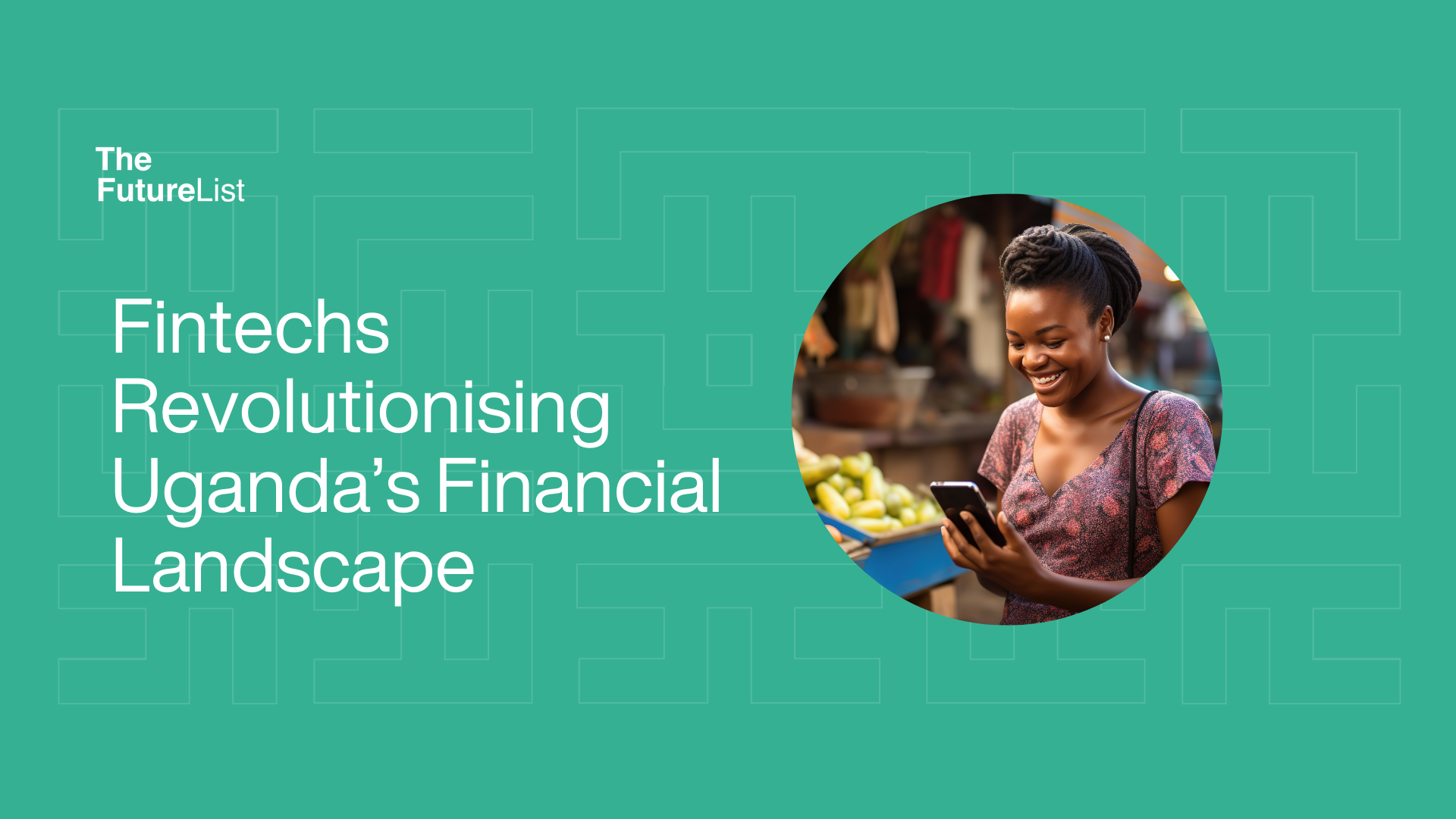 Shaping the Future: 6 Influential FinTechs revolutionising Uganda's financial landscape - The 
