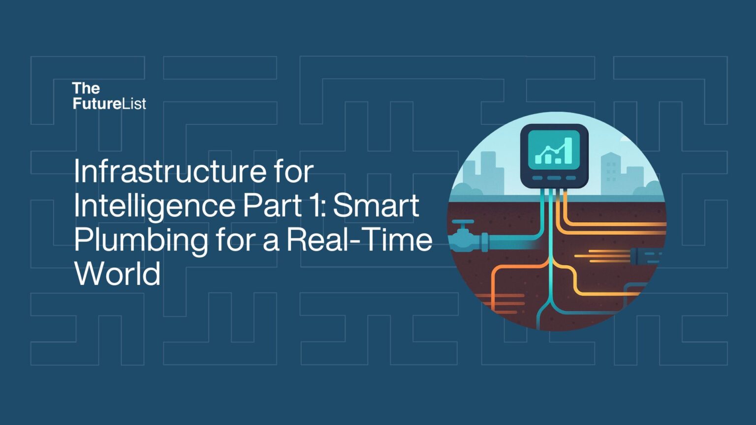 Infrastructure for Intelligence Part 1: Smart Plumbing for a Real-Time ...