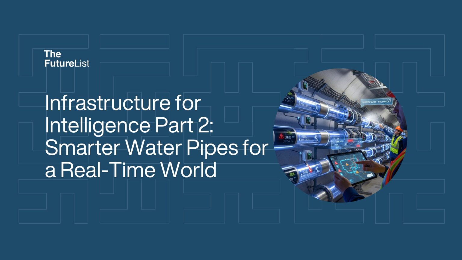 Infrastructure for Intelligence Part 2: Smarter Water Pipes for a Real ...