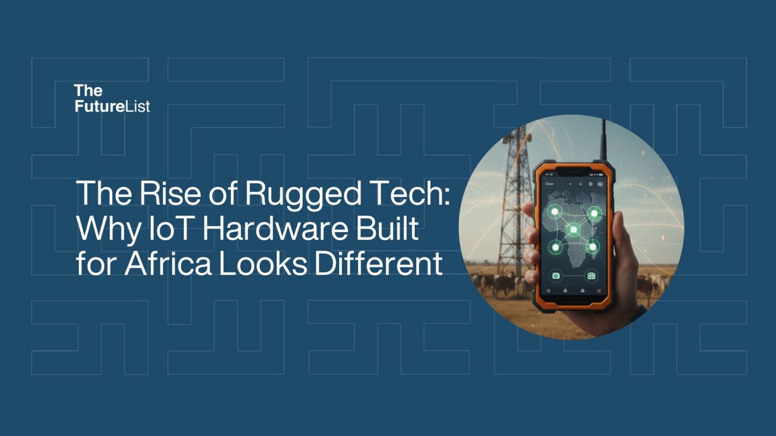 The Rise of Rugged Tech: Why IoT Hardware Built for Africa Looks ...